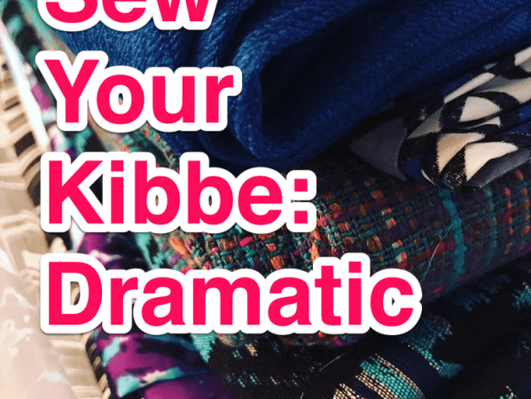 Sew Your Kibbe:&nbsp;Dramatic