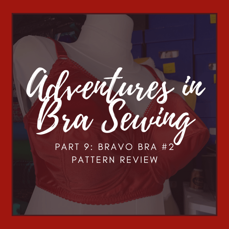 Adventures in Bra Sewing: Part 9 – Bravo Bra #2 Pattern&nbsp;Review