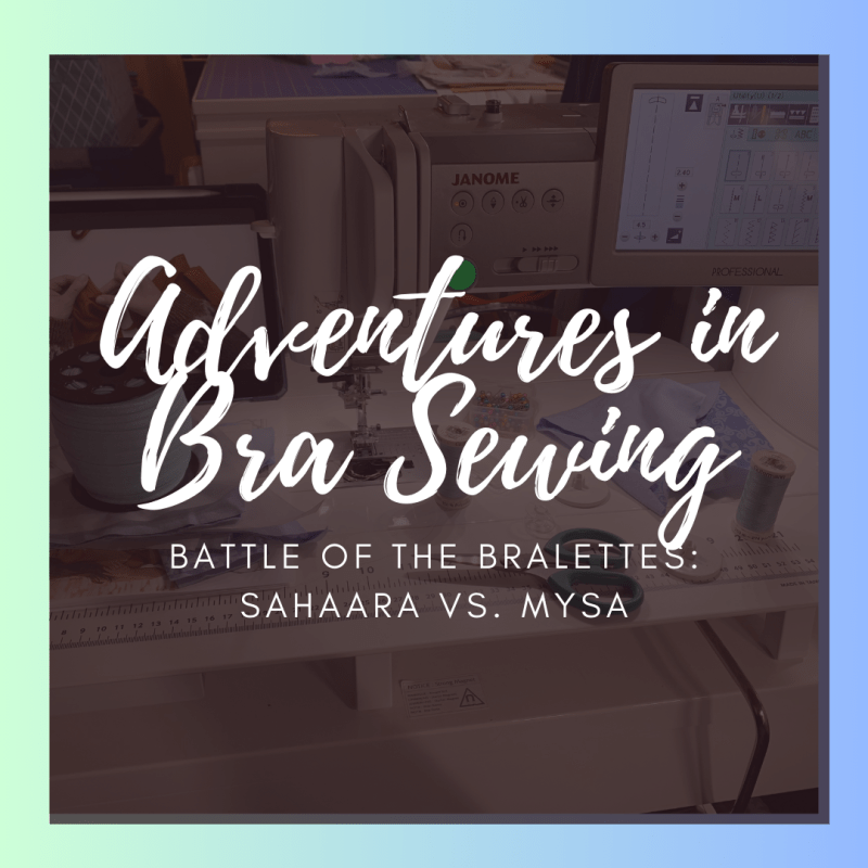 Adventures in Bra Sewing: Battle of the Bralettes: Sahaara vs.&nbsp;Mysa
