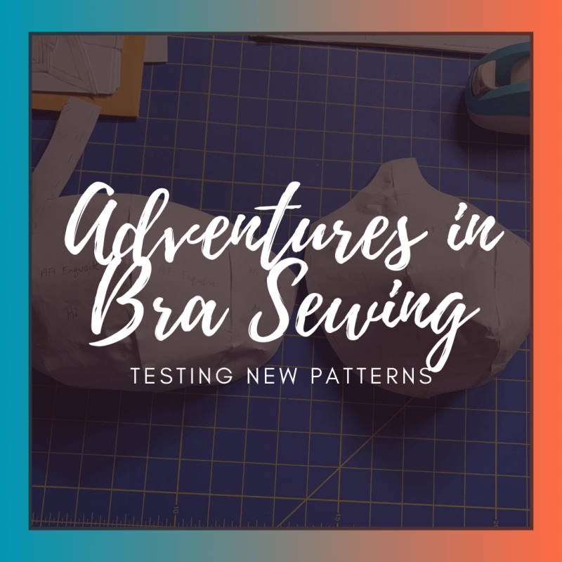 Adventures in Bra Sewing: Testing New&nbsp;Patterns