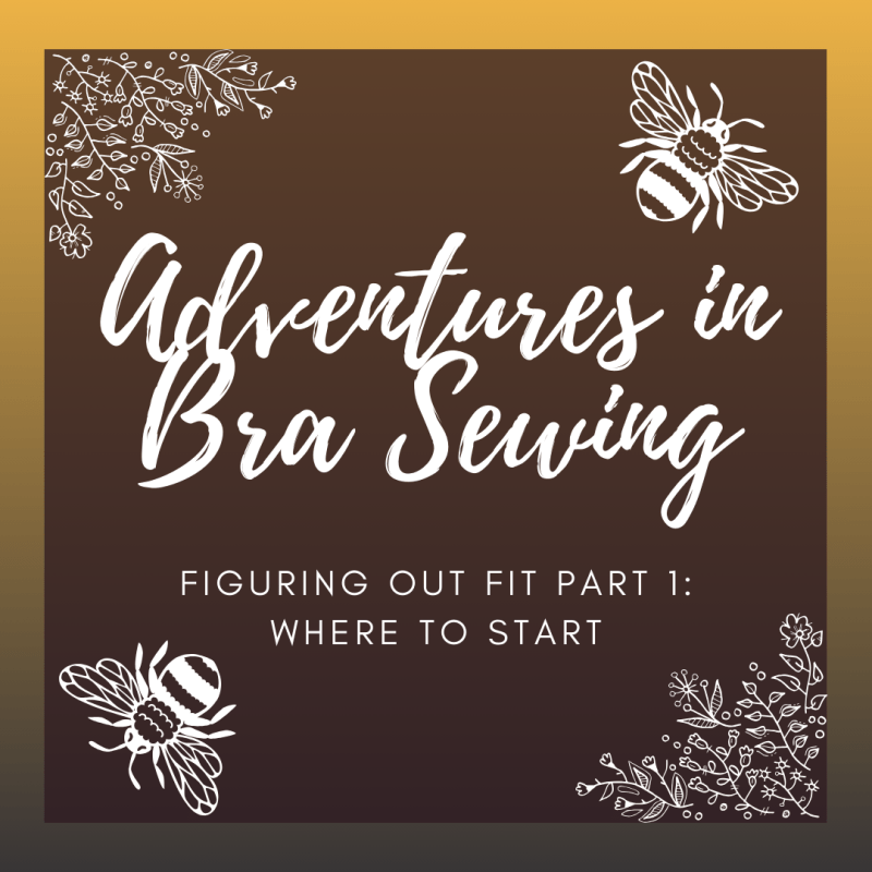 Adventures in Bra Sewing: Figuring Out Fit Part 1: Where to&nbsp;Start