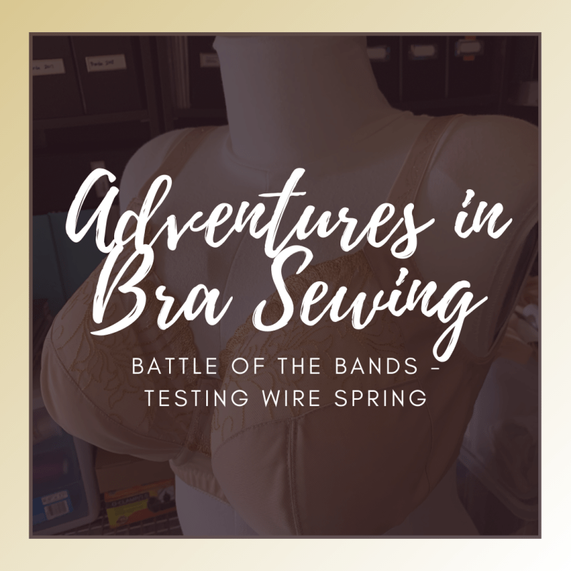 Adventures in Bra Sewing: Battle of the Bands – Testing Wire&nbsp;Spring