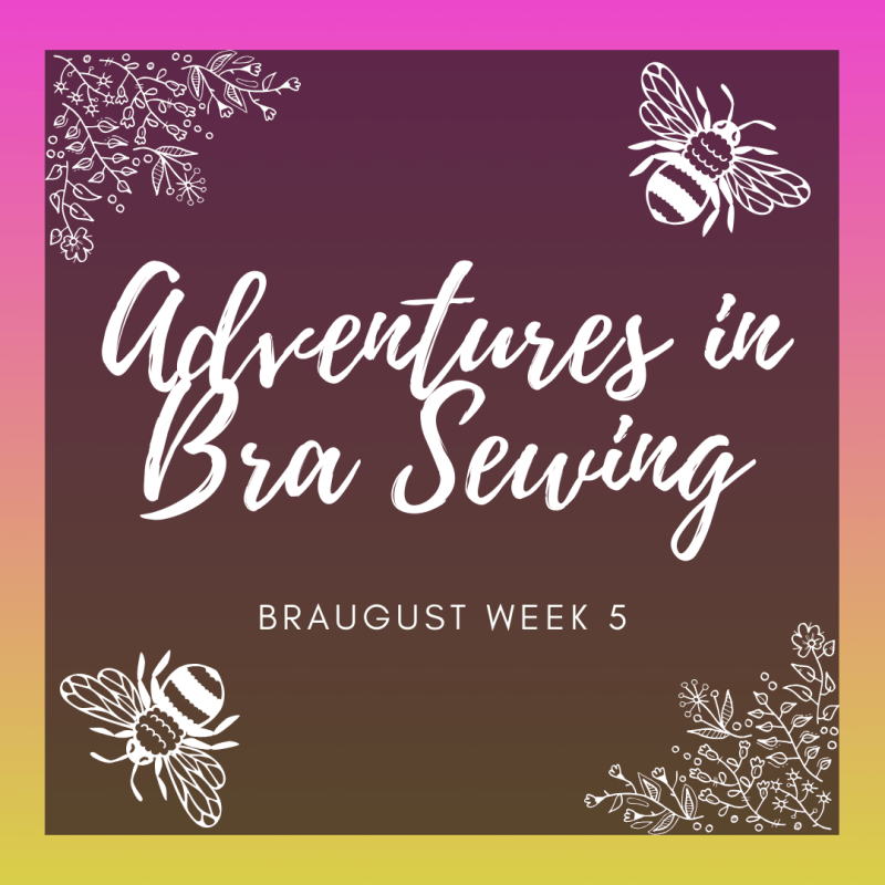 Adventures in Bra Sewing: BRAugust Week&nbsp;5
