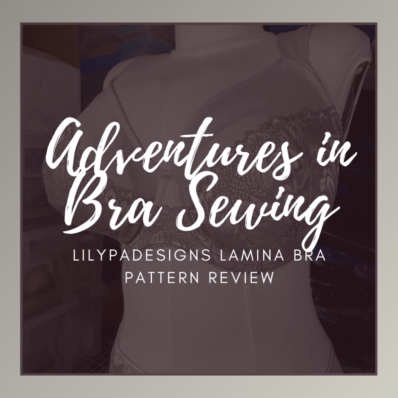 Adventures in Bra Sewing: LilyPADesigns Lamina Bra Pattern&nbsp;Review