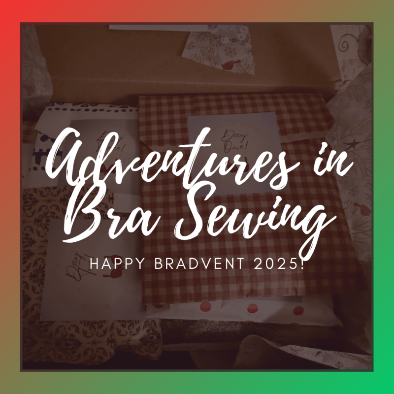 Adventures in Bra Sewing: Happy BRAdvent&nbsp;2025!