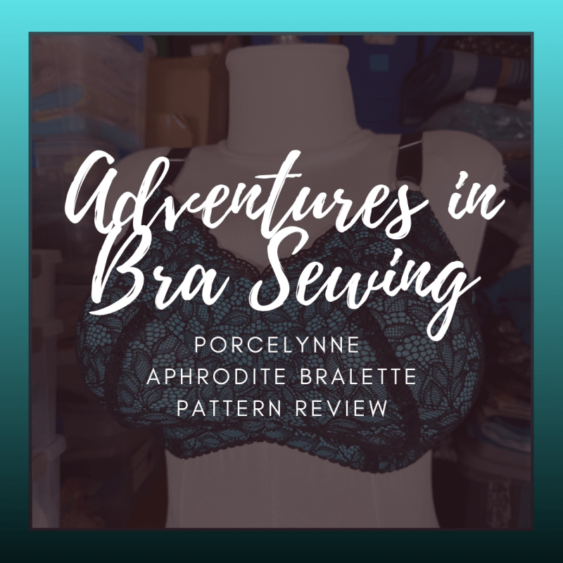 Adventures in Bra Sewing: Porcelynne Aphrodite Bralette Pattern&nbsp;Review