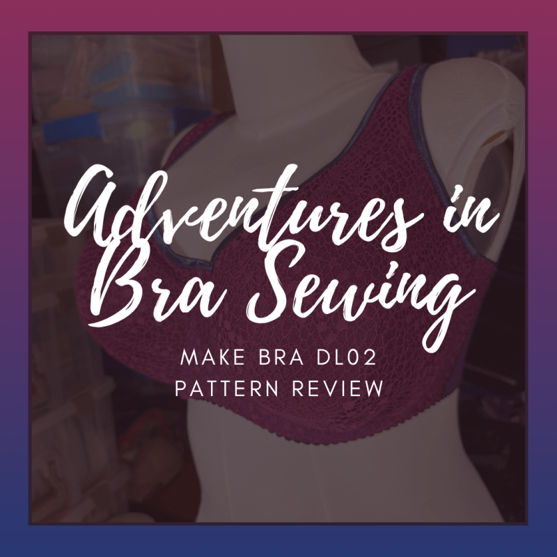 Adventures in Bra Sewing: Make Bra DL02 Pattern&nbsp;Review